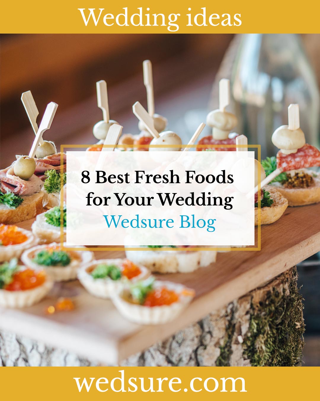 8 Best Fresh Foods for Your Wedding - Wedsure.com